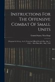 Instructions For The Offensive Combat Of Small Units: (prepared At G.h.q., A.e.f., From An Official French Doc. Jan. 2, 1918) ... War Plans Div., May,