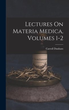 Lectures On Materia Medica, Volumes 1-2 - Dunham, Carroll