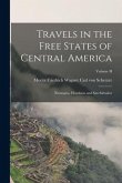 Travels in the Free States of Central America: Nicaragua, Honduras and San Salvador; Volume II