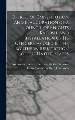 Cover Offices of Constitution and Inauguration of a Council of Knights Kadosh, and Installation of its Officers, as Used in the Southern Jurisdiction of the United States