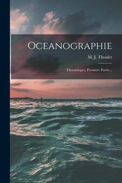 Oceanographie: (dynamique), Première Partie... - Thoulet, M. J.