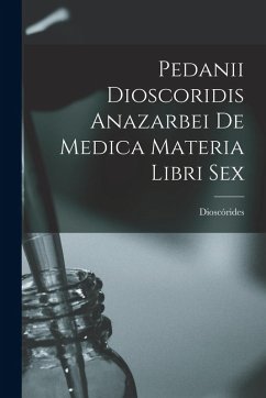 Cover Pedanii Dioscoridis Anazarbei De Medica Materia Libri Sex