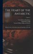 The Heart of the Antarctic: Being the... - Bild 1