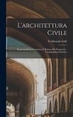 L'architettura civile: Preparata sú la geometria, e ridotta alle prospettive: considerazioni pratiche