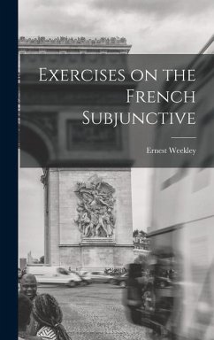 Exercises on the French Subjunctive - Ernest, Weekley