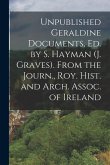 Unpublished Geraldine Documents, Ed. by S. Hayman (J. Graves). From the Journ., Roy. Hist. and Arch. Assoc. of Ireland