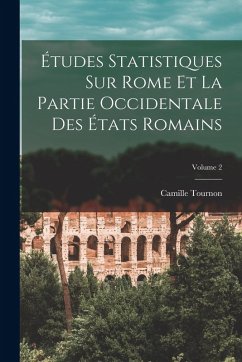 Cover Études Statistiques Sur Rome Et La Partie Occidentale Des États Romains; Volume 2