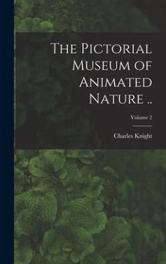 The Pictorial Museum of Animated Nature ..; Volume 2 - Knight, Charles
