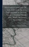 Historia General De Los Hechos De Los Castellanos En Las Islas I Tierra Firme Del Mar Oceano, Volumes 1-2...