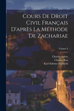 Cover Cours De Droit Civil Français D'après La Méthode De Zachariae; Volume 8