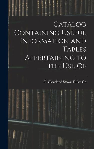 Catalog Containing Useful Information and Tables Appertaining to the Use Of Catalog Containing Useful Information and Tables Appertaining to the Use Of