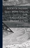 Book of Indian Eras, With Tables for Calculating Indian Dates