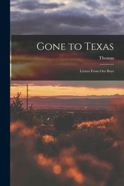 Gone to Texas: Letters From Our Boys - Hughes, Thomas