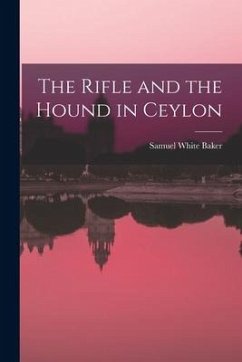 The Rifle and the Hound in Ceylon - Baker, Samuel White