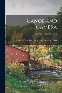 Cover Canoe and Camera: A two Hundred Mile Tour Through the Maine Forests