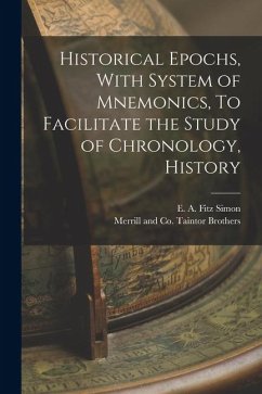 Historical Epochs, With System of Mnemonics, To Facilitate the Study of Chronology, History - Simon, E. A. Fitz