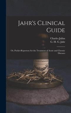 Jahr's Clinical Guide; or, Pocket-repertory for the Treatment of Acute and Chronic Diseases - Hempel, Charles Julius