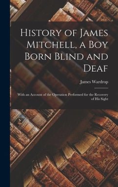 History of James Mitchell, a Boy Born Blind and Deaf - Wardrop, James