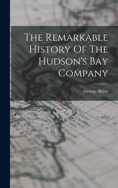 Cover The Remarkable History Of The Hudson's Bay Company
