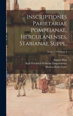Inscriptiones parietariae Pompeianae, Herculanenses, Stabianae Suppl.; Volume 4; Series 1 - Schöne, Richard; Mau, August