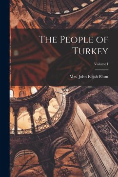 The People of Turkey; Volume I - John Elijah Blunt The People of Turkey; Volume I - John Elijah Blunt