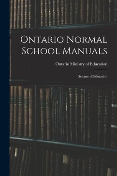 Ontario Normal School Manuals: Science of Education - Ontario Ministry Of Education