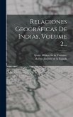 Relaciones Geográficas De Indias, Volume 2...