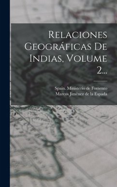 Cover Relaciones Geográficas De Indias, Volume 2...