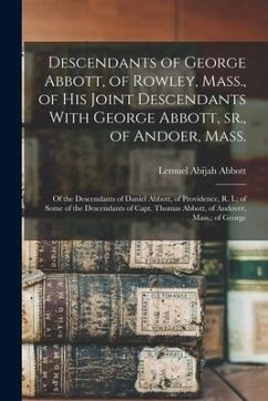 Descendants of George Abbott, of Rowley, Mass., of his Joint Descendants With George Abbott, sr., of Andoer, Mass.; of the Descendants of Daniel Abbot - Abbott, Lemuel Abijah