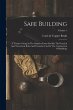 Safe Building: A Treatise Giving In The... - Bild 1