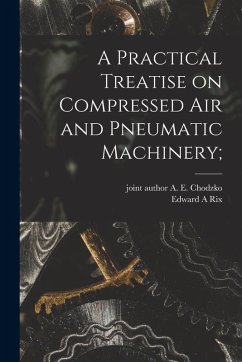Cover A Practical Treatise on Compressed Air and Pneumatic Machinery;