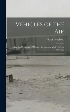 Cover Vehicles of the Air: A Popular Exposition of Modern Aeronautics, With Working Drawings