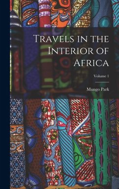 Cover Travels in the Interior of Africa; Volume 1