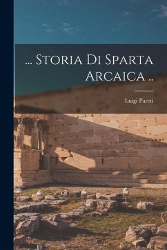 ... Storia di Sparta arcaica .. - Pareti, Luigi
