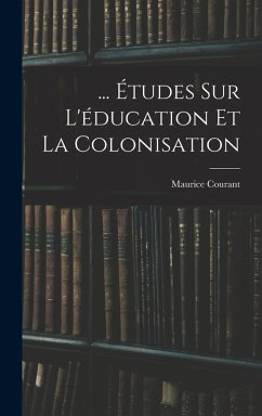Cover ... Études Sur L'éducation Et La Colonisation