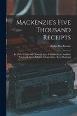 Mackenzie's Five Thousand Receipts: In all the Useful and Domestic Arts: Constituting a Complete Practical Library Relative to Agriculture, Bees, Blea