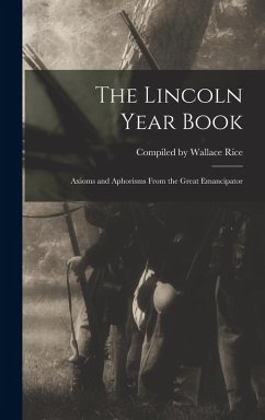 Cover The Lincoln Year Book: Axioms and Aphorisms From the Great Emancipator