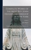 Complete Works of the Most Rev. John Hughes, Archibishop of New York: Comprising His Sermons, Letters, Lectures, Speeches, Etc; Volume 2