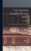 The Proper Names of the Bible: Their Orthography, Pronunciation, and Signification