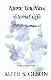 Know You have Eternal Life Get Deliverance!