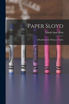 Paper Sloyd: A Handbook for Primary Grades - Rich, Ednah Anne