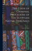 The Code of Criminal Procedure of the Egyptian Native Tribunals