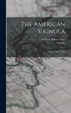 Cover The American Vignola: Arches And Vaults