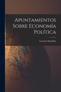 Apuntamientos Sobre Economía Política - Montúfar, Lorenzo