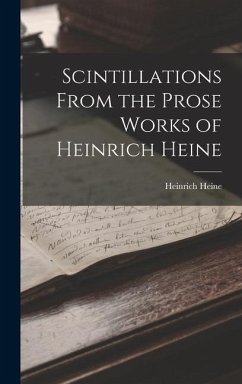 Scintillations From the Prose Works of Heinrich Heine - Heine, Heinrich