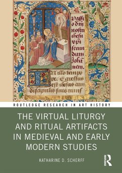 The Virtual Liturgy and Ritual Artifacts in Medieval and Early Modern Studies - Scherff, Katharine (Texas Tech University, USA)