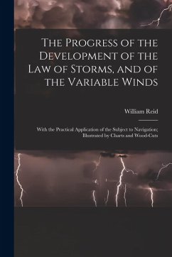 Cover The Progress of the Development of the Law of Storms, and of the Variable Winds: With the Practical Application of the Subject to Navigation; Illustra