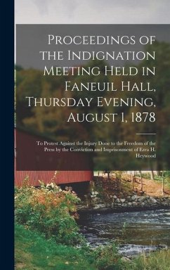 Proceedings of the Indignation Meeting Held in Faneuil Hall, Thursday Evening, August 1, 1878 - Anonymous