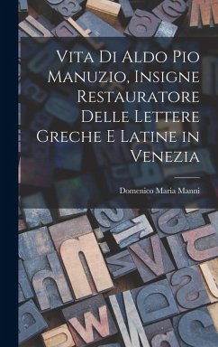 Cover Vita Di Aldo Pio Manuzio, Insigne Restauratore Delle Lettere Greche E Latine in Venezia
