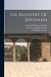 The Recovery Of Jerusalem: A Narrative... - Bild 1